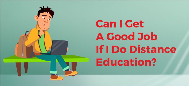 can-i-get-a-good-job-if-i-do-distance-education